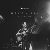 Bethel Music and Brian Johnson - Have It All (Live)