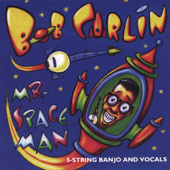 Bob Carlin - Mr. Spaceman