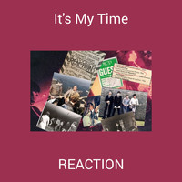 Reaction - It's My Time