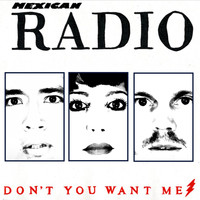 Mexican Radio - Don't You Want Me