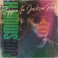 Joe Smooth - Steppin In Jackson Park