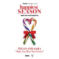 Tegan And Sara - Make You Mine This Season (Happiest Season)