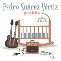 Pedro Suárez-Vértiz - Pedro Suárez Vértiz para Bebés (Vol.1)