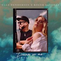 Ella Henderson x Roger Sanchez - Dream On Me (Roger Sanchez Remix)