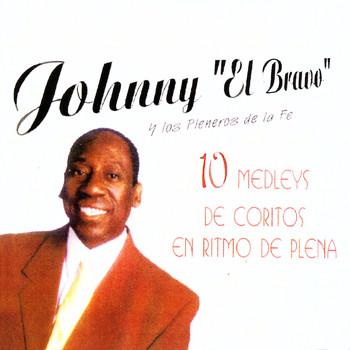 Johnny El Bravo featuring Los Pleneros de la Fe - 10 Medleys de Coritos en Ritmo de Plena