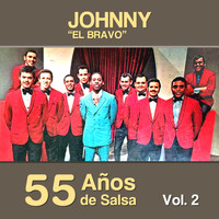 Johnny El Bravo - 55 Años de Salsa, Vol. 2