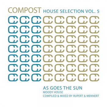 Rupert & Mennert - Compost House Selection, Vol. 5 - As Goes the Sun - Moody House