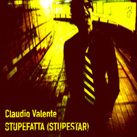 Claudio Valente - Stupefatta (Stupestar)