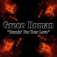 Greco Roman - Burnin' for Your Love (Remixes)