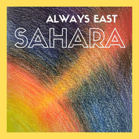 Always East / - Sahara