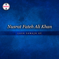 Nusrat Fateh Ali Khan - Lash Samajh Ke - Single