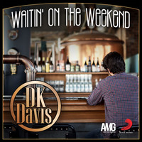 DK Davis - Waitin' on the Weekend