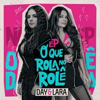 Day & Lara - O que Rola no Rolê (Ao vivo)