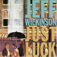 Jeff Wilkinson - Just Luck