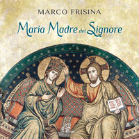 Marco Frisina - Maria Madre del Signore