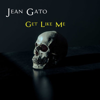 Jean Gato / - Get Like Me