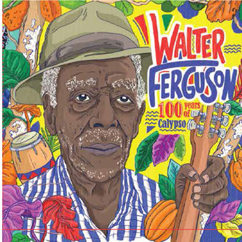 Various Artists - 100 Years of Calypso - Walter Ferguson