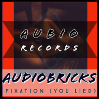 AudioBricks / - Fixation (You Lied)