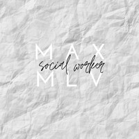 MAX MLV / - Social Worker