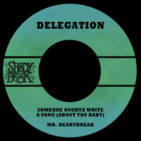 Delegation - Someone Oughta Write a Song (about You Baby) / Mr. Heartbreak