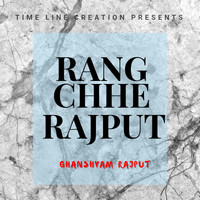 Ghanshyam Rajput - Rang Chhe Rajput