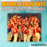 Lecuona Cuban Boys - Locas por el Mambo (Remastered)