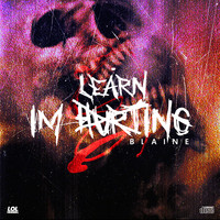 Blaine - I'm Learning, Not Hurting (Explicit)