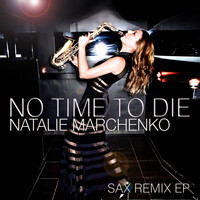 Natalie Marchenko - No Time to Die (Sax Remix EP)