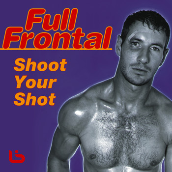 Full Frontal - Shoot Your Shot