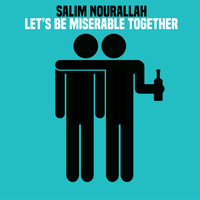 Salim Nourallah - Let's Be Miserable Together