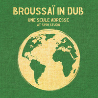 Broussaï - Broussaï in Dub - Une seule adresse at 129H Studio