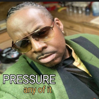 Pressure - Any of It