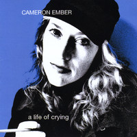 Cameron Ember - A Life of Crying