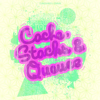 Cacheflowe - Cache, Stacks & Queues