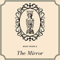 Moof Miser - The Mirror