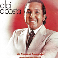 Alci Acosta - Mis Primeras Canciones