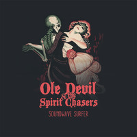 Ole devil & the Spirit Chasers - Soundwave Surfer