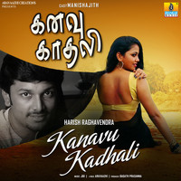 Harish Raghavendra - Kanavu Kadhali - Single