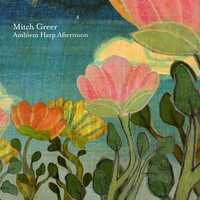 Mitch Greer - Ambient Harp Afternoon