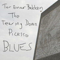 Tor Einar Bekken - The Tearing Down Picasso Blues