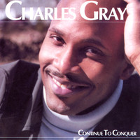 Charles Gray - Continue to Conquer