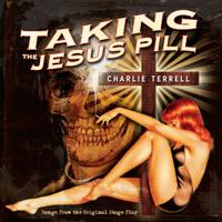 Charlie Terrell - Taking the Jesus Pill