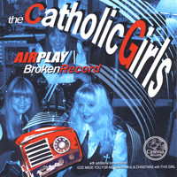 The Catholic Girls - Airplay/Broken Record