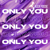 Alex Fosse - Only You