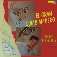 Adolfo Echeverría y Su Orquesta - El Gran Cumbiambero