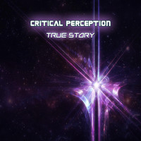 Critical Perception - True Story