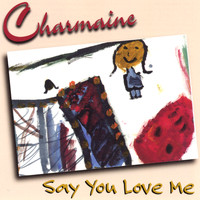 Charmaine - Say You Love Me