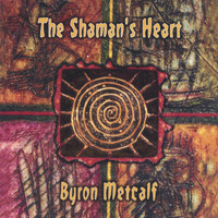 Byron Metcalf - The Shaman's Heart