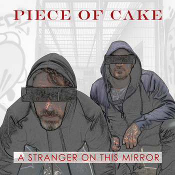 Piece of Cake - A Stranger on This Mirror (Explicit)