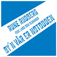 Rune Rudberg - By´n vår er Notodden